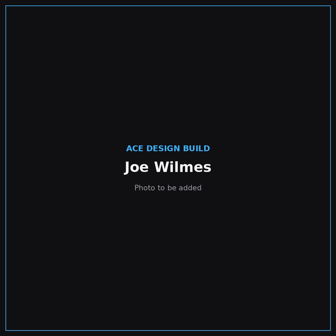 Joe Wilmes of ACE Design Build